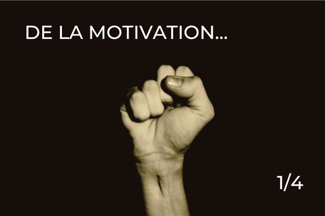 De la motivation : Motivés, Motivés